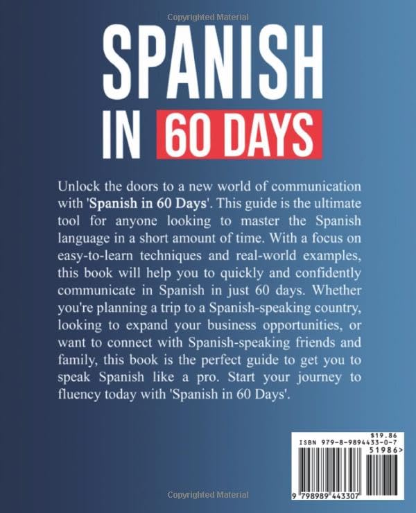Spanish in 60 Days: The Language Learning Workbook to Help You Speak Just Like the Locals With Common Slang Words and Phrases, Conversation Starters, and Grammar Rules to Live By! (Learn Spanish 1)