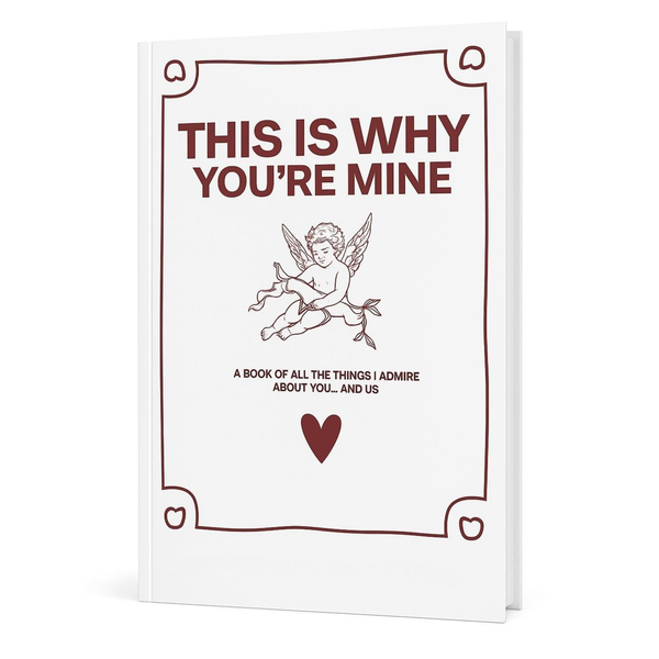 This Is Why You're Mine