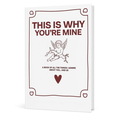 This Is Why You're Mine
