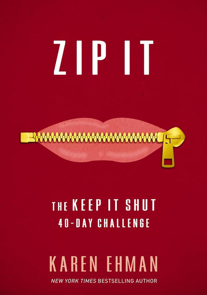 Zip It: The Keep It Shut 40-Day Challenge by Karen Ehman [Paperback Book] A daily guide for word usage and reflection on what to say, how to say it, and when to remain silent.