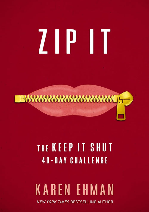 Zip It: The Keep It Shut 40-Day Challenge by Karen Ehman [Paperback Book] A daily guide for word usage and reflection on what to say, how to say it, and when to remain silent.