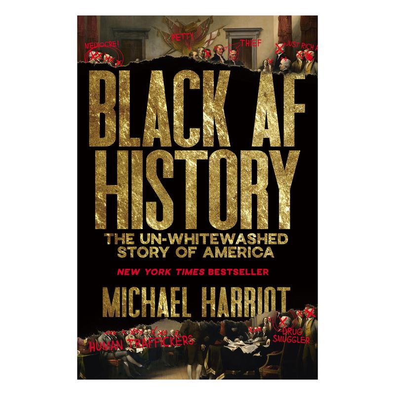 Black AF History: The Un-Whitewashed Story of America by Michael Harriot