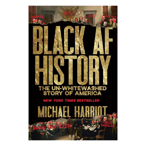 Black AF History: The Un-Whitewashed Story of America by Michael Harriot