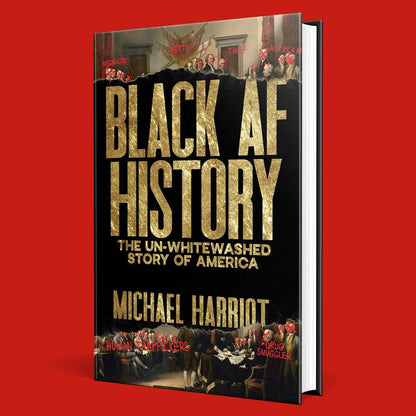 Black AF History: The Un-Whitewashed Story of America by Michael Harriot