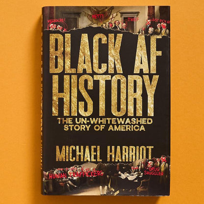 Black AF History: The Un-Whitewashed Story of America by Michael Harriot